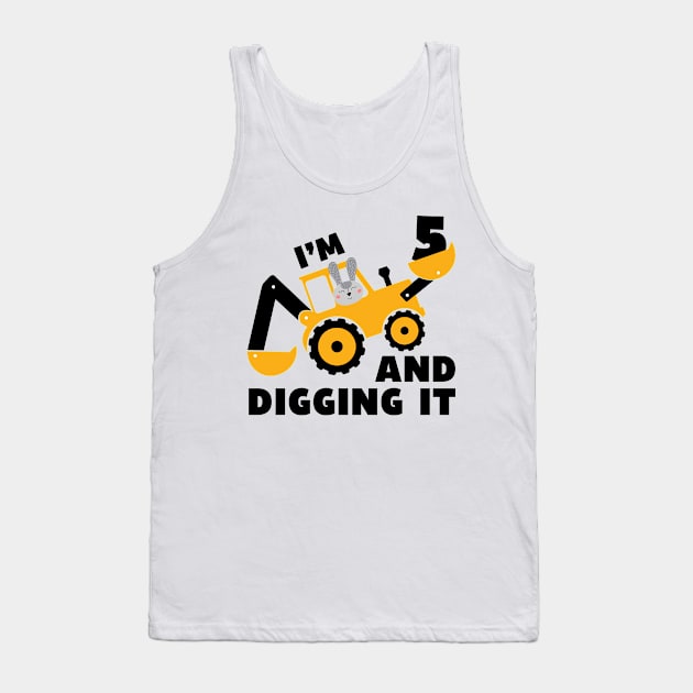 I'm 5 and Digging it Funny 5rd Birthday Excavator Kids Gift Tank Top by DesignergiftsCie